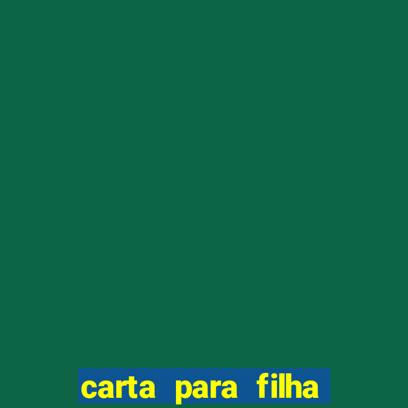 carta para filha em retiro